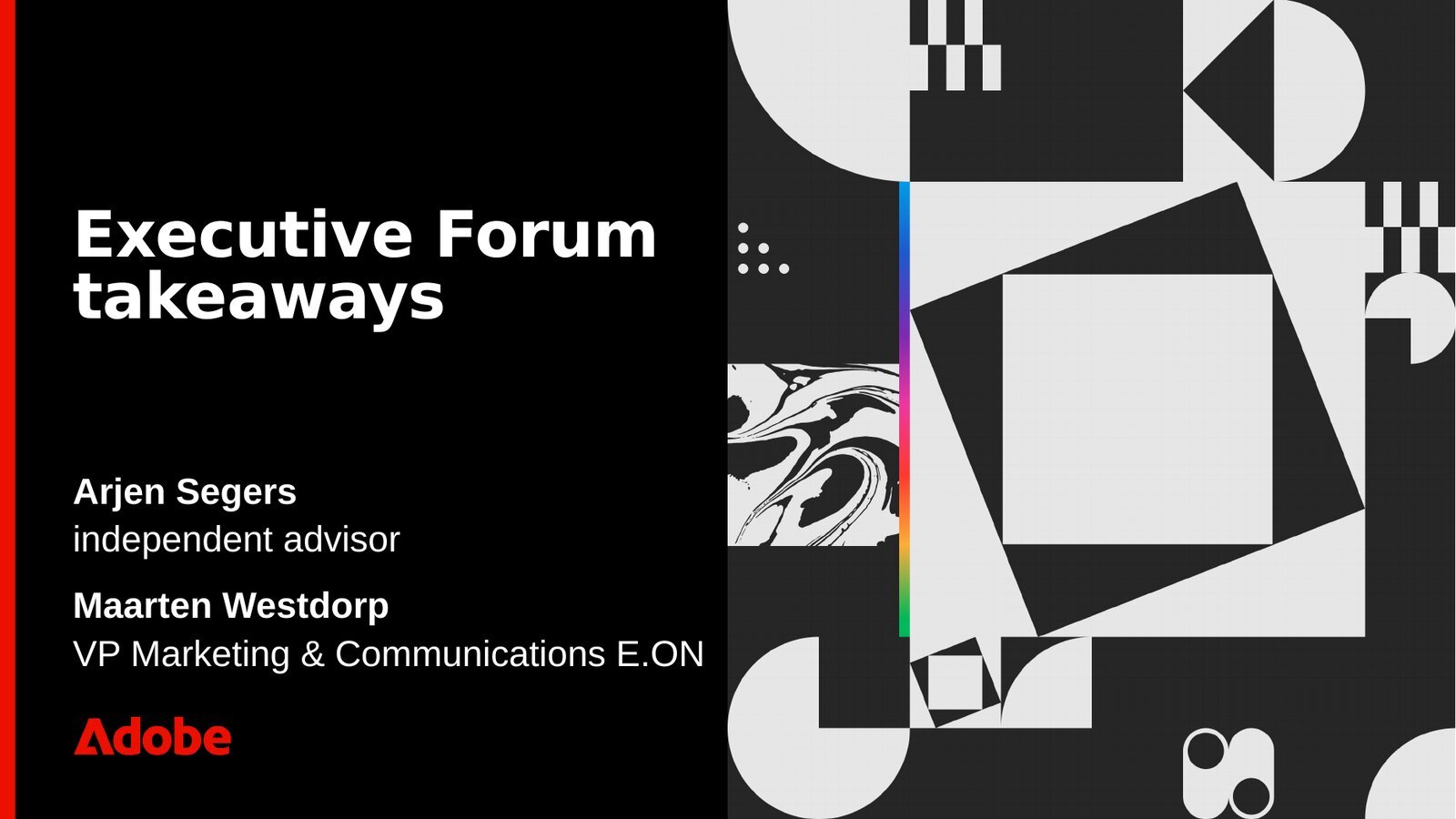 Title slide: Executive Forum takeaways. Arjen Segers, independent advisor. Maarten Westdorp, VP Marketing and Communications, E.ON.